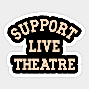 Support Live Theatre Drama Teacher Play Performer Stage Crew Sticker